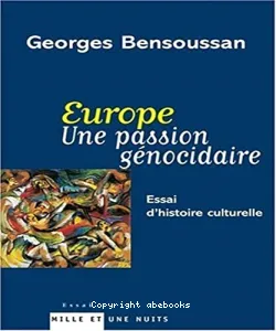 Europe, une passion génocidaire : essai d'histoire culturelle (publication en hébreu)