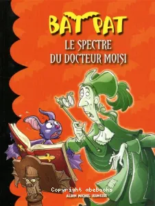 Bat Pat n° 6 - Le spectre du docteur Moisi