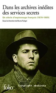 Dans les archives inédites des services secrets - Un siècle d'espionnage français(1870-1989)