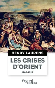 Les crises d'Orient (1768-1914)