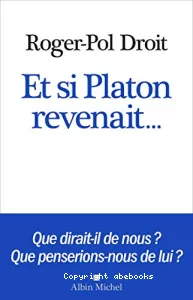 Et si Platon revenait...