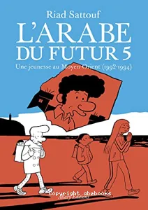 L'Arabe du futur Volume 5, Une jeunesse au Moyen-Orient (1992-1994)