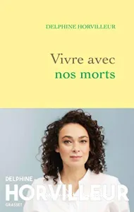 Vivre avec nos morts : petit traité de consolation