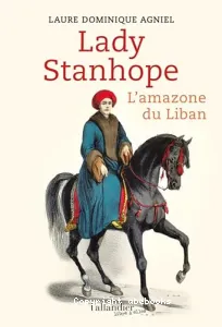 Lady Stanhope : l'amazone du Liban