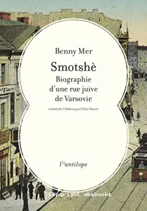 Smotshè : biographie d'une rue juive de Varsovie