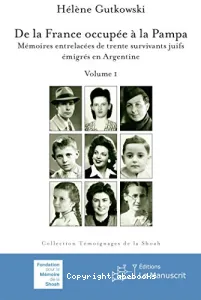 De la France occupée à la pampa : mémoires entrelacées de trente survivants juifs émigrés en Argentine