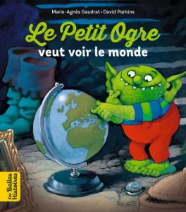 Le petit ogre veut voir le monde