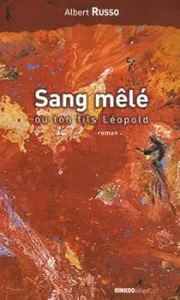 Sang mêlé ou Ton fils Léopold