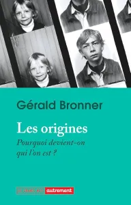 Les origines : pourquoi devient-on qui l'on est ?