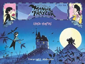 Les contes du manoir Frayeur-Garou vampire