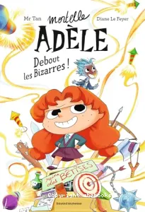 Mortelle Adèle Debout les bizarres !