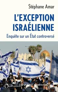 L'exception israélienne : enquête sur un Etat controversé