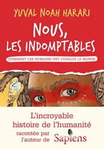 Nous, les indomptables Comment les humains ont conquis le monde